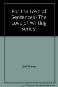For the Love of Sentences (The Love of Writing Series)