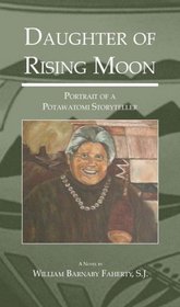 Daughter of Rising Moon: Portrait of a Potawatomi Storyteller
