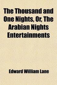 The Thousand and One Nights, Or, The Arabian Nights Entertainments