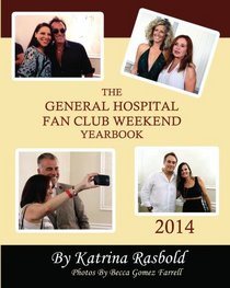 The General Hospital Fan Club Weekend Yearbook - 2014
