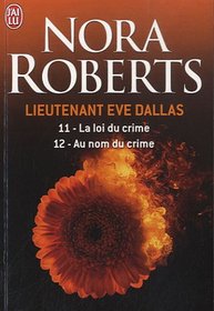 Lieutenant Eve Dallas : Tome 11, La loi du crime ; Tome 12, Au nom du crime