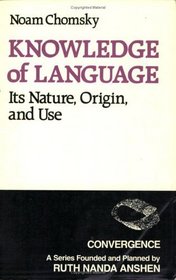 Knowledge of Language : Its Nature, Origins, and Use (Convergence Series)