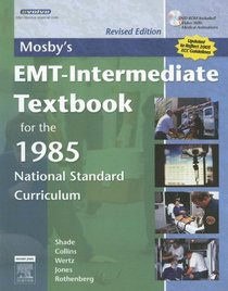 Mosby's EMT-Intermediate Textbook for the 1985 National Standard Curriculum - Revised Edition: with 2005 ECC Guidelines