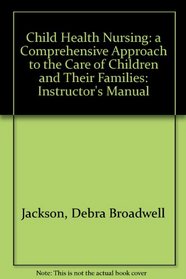 Child Health Nursing: a Comprehensive Approach to the Care of Children and Their Families