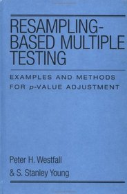 Resampling-Based Multiple Testing : Examples and Methods for p-Value Adjustment (Wiley Series in Probability and Statistics)