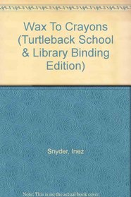 Wax To Crayons (Turtleback School & Library Binding Edition)
