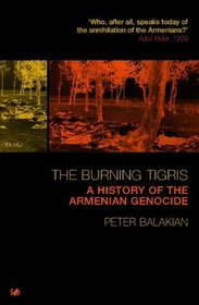 The Burning Tigris: A History of the Armenian Genocide