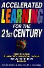 Accelerated Learning for the 21st Century: The 6-step Plan to Unlock Your Master-mind