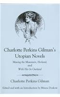 Charlotte Perkins Gilman's Utopian Novels: Moving the Mountain, Herland, and With Her in Ourland