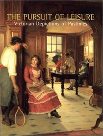 Pursuit of Leisure: Victorian Depictions of Pastimes