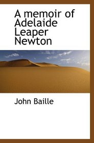 A memoir of Adelaide Leaper Newton