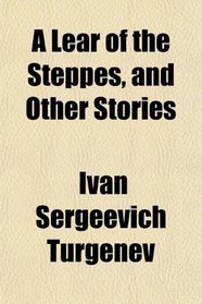 A Lear of the Steppes, and Other Stories