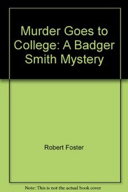 Murder Goes to College: A Badger Smith Mystery