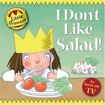 I Don't Like Salad! (Little Princess TV Tie in)