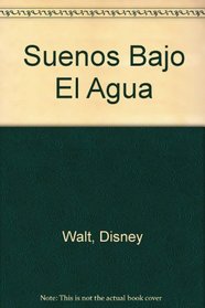 Suenos Bajo El Agua/dreams Under Water (Spanish Edition)