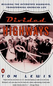 Divided Highways: Building the Interstate Highways, Transforming American Life