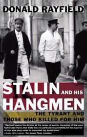 Stalin and His Hangmen : The Tyrant and Those Who Killed for Him