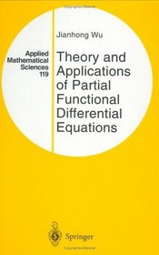 Theory and Applications of Partial Functional Differential Equations (Applied Mathematical Sciences)