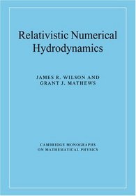 Relativistic Numerical Hydrodynamics (Cambridge Monographs on Mathematical Physics)