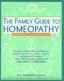 Family Guide to Homeopathy : Symptoms and Natural Solutions