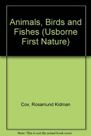 Animals, Birds and Fishes (First Nature)