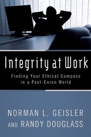 Integrity at Work: Finding Your Ethical Compass in a Post-Enron World