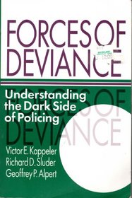 Forces of Deviance: Understanding the Dark Side of Policing