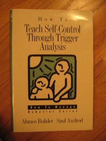 How to Teach Self-Control Through Trigger Analysis (How to Manage Behavior Series)