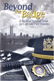 Beyond the Badge, A Spiritual Survival Guide for Cops and Their Families