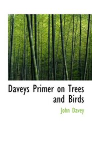 Daveys Primer on Trees and Birds