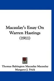 Macaulay's Essay On Warren Hastings (1911)