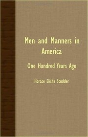 Men And Manners In America - One Hundred Years Ago