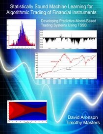 Statistically Sound Machine Learning for Algorithmic Trading of Financial Instruments: Developing Predictive-Model-Based Trading Systems Using TSSB