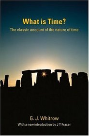 What Is Time?: The Classic Account of the Nature of Time