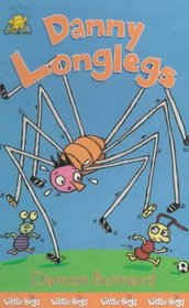 Little Bugs 04 Danny Longlegs (Bk. 4)