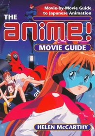 The Anime Movie Guide: Movie-by-Movie Guide to Japanese Animation since 1983