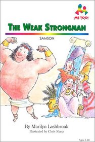 The Weak Strongman: Samson (Me Too!)