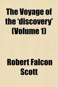 The Voyage of the 'discovery' (Volume 1)