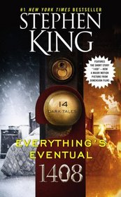 Everything's Eventual 1408: 14 Dark Tales