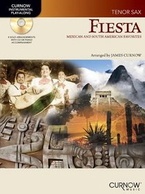 Fiesta: Mexican and South American Favorites Tenor Sax (Curnow Play-Along Book)