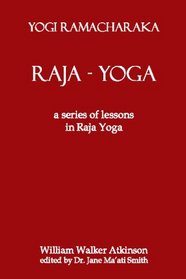 Raja Yoga: A Series Of Lessons In Raja Yoga