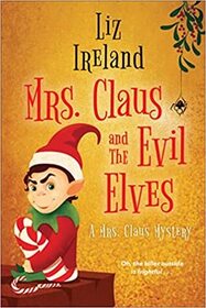 Mrs. Claus and the Evil Elves (A Mrs. Claus Mystery)