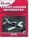 Flight/ Ground Instructor FAA Knowledge Test, 2010 Edition: For the FAA Computer-based Pilot Knowledge Test (Flight Ground Instructor)