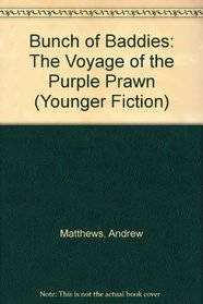 Bunch of Baddies: Voyage of the Purple Prawn (Younger Fiction)