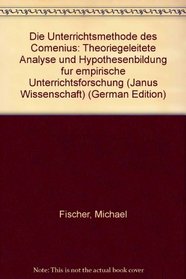 Die Unterrichtsmethode des Comenius: Theoriegeleitete Analyse und Hypothesenbildung fur empirische Unterrichtsforschung (Janus Wissenschaft) (German Edition)
