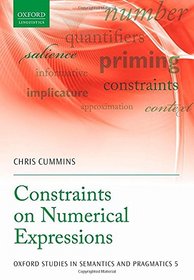 Constraints on Numerical Expressions (Oxford Surveys in Semantics and Pragmatics)