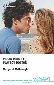 Virgin Midwife, Playboy Doctor (Brides of Penhally Bay, Bk 8) (Harlequin Medical, No 499)