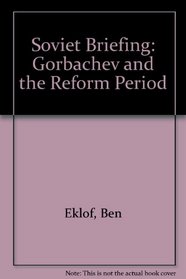 Soviet Briefing: Gorbachev and the Reform Period