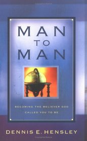 Man to Man: Becoming the Believer God Called You to Be