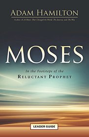 Moses Leader Guide: In the Footsteps of the Reluctant Prophet (Moses Series)